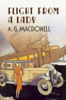A G Macdonell - Flight from a Lady (The Fonthill Complete a. G. Macdonell Series) - 9781781550205 - V9781781550205