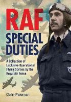 Colin Pateman - RAF Special Duties: Unique Missions of the Second World War - 9781781553046 - V9781781553046