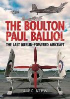 Alec Brew - Boulton Paul Balliol: The Last Merlin-Powered Aircraft - 9781781553619 - V9781781553619
