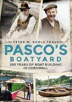 Peter W. Bodle - Pasco´s Boatyard: 250 Years of Boatbuilding in Cornwall - 9781781554012 - V9781781554012