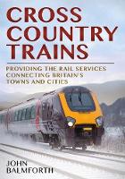 John Balmforth - Crosscountry Trains: Providing the Rail Services Connecting Britain´s Towns and Cities - 9781781554746 - V9781781554746