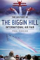 Paul Fiddian - History of the Biggin Hill International Air Fair - 9781781554913 - V9781781554913
