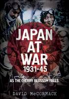 David Mccormack - Japan at War 1931-45: As the Cherry Blossom Falls - 9781781555453 - V9781781555453