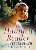 Gail Crowther - The Haunted Reader and Sylvia Plath - 9781781555477 - V9781781555477