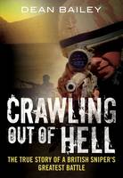 Dean Bailey - Crawling Out of Hell: The True Story of a British Sniper´s Greatest Battle - 9781781555569 - V9781781555569