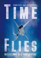 David Hamilton - Time Flies: Reflections of a Fighter Pilot - 9781781555842 - V9781781555842