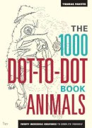 Thomas Pavitte - The 1000 Dot-To-Dot Book: Animals: Twenty incredible creatures to complete yourself. - 9781781571453 - V9781781571453