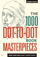 Thomas Pavitte - The 1000 Dot-to-Dot Book: Masterpieces: Twenty Iconic Works of Art to Complete Yourself - 9781781572054 - V9781781572054