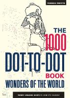 Thomas Pavitte - The 1000 Dot-to-Dot Book: Wonders of the World: Twenty amazing sights to complete yourself - 9781781573372 - V9781781573372