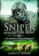 Albrecht Wacker - Sniper on the Eastern Front - 9781781590041 - V9781781590041