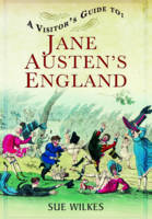 Sue Wilkes - A Visitor´s Guide to Jane Austen´s England - 9781781592649 - V9781781592649