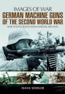 Hans Seidler - German Machine Guns of the Second World War - 9781781592731 - V9781781592731