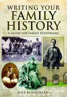 Gill Blanchard - Writing Your Family History - 9781781593721 - V9781781593721