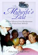 Nicky Leap - Midwife´s Tale: An Oral History From Handywoman to Professional Midwife - 9781781593745 - V9781781593745