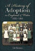 Gill Rossini - History of Adoption in England and Wales (1850-1961) - 9781781593950 - V9781781593950