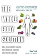 Max Tuck - The Whole Body Solution: The Complete Guide to Ultimate Health and Anti-ageing - 9781781610435 - V9781781610435