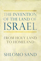 Shlomo Sand - The Invention of the Land of Israel: From Holy Land to Homeland - 9781781680834 - V9781781680834