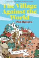 Dan Hancox - The Village Against the World - 9781781682982 - V9781781682982