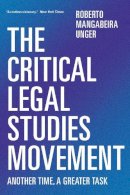 Roberto Mangabeira Unger - The Critical Legal Studies Movement: Another Time, A Greater Task - 9781781683392 - V9781781683392