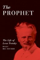 Isaac Deutscher - The Prophet: The Life of Leon Trotsky - 9781781685600 - V9781781685600