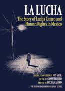 Sack, Jon - La Lucha: The Story of Lucha Castro and Human Rights in Mexico - 9781781688014 - V9781781688014