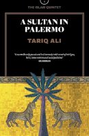 Tariq Ali - A Sultan in Palermo: A Novel (The Islam Quintet) - 9781781689301 - V9781781689301