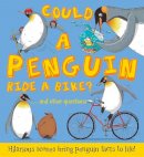 Camilla Bédoyère - Could A Penguin Ride a Bike? - 9781781716649 - V9781781716649