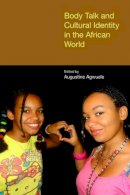 Augustine Agwuele - Body Talk and Cultural Identity in the African World (Joint Expedition to Caesarea Maritima Excavation Reports) - 9781781791868 - V9781781791868