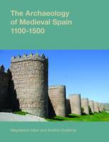 Magdalena Valor (Ed.) - The Archaeology of Medieval Spain, 1100-1500 - 9781781792520 - V9781781792520