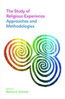 Bettina Schmidt (Ed.) - The Study of Religious Experience: Approaches and Methodologies - 9781781792575 - V9781781792575