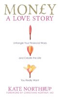 Kate Northrup - Money, a Love Story: Untangle Your Financial Woes and Create the Life You Really Want - 9781781800683 - V9781781800683