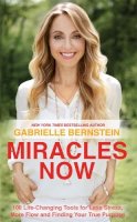 Gabrielle Bernstein - Miracles Now: 108 Life-Changing Tools for Less Stress, More Flow and Finding Your True Purpose - 9781781802533 - V9781781802533
