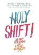 Robert Holden - Holy Shift!: 365 Daily Meditations from A Course in Miracles - 9781781803448 - V9781781803448