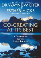Dr. Wayne W. Dyer - Co-creating at Its Best: A Conversation Between Master Teachers - 9781781805398 - V9781781805398
