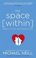 Michael Neill - The Space Within: Finding Your Way Back Home - 9781781806487 - V9781781806487