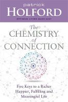 Patrick Holford - The Chemistry of Connection: Five Keys to a Richer, Happier, Fulfilling and Meaningful Life - 9781781807576 - V9781781807576