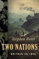 Stephen Bates - Two Nations: Britain in 1846 - 9781781853542 - 9781781853542