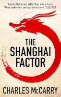 Charles Mccarry - The Shanghai Factor - 9781781855102 - KAC0000616