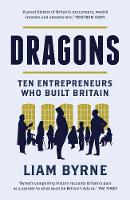 Liam Byrne - Dragons: Ten Entrepreneurs Who Built Britain - 9781781857496 - V9781781857496