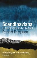 Robert Ferguson - Scandinavians: In Search of the Soul of the North - 9781781858950 - V9781781858950
