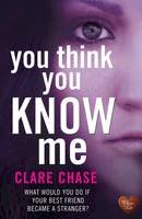 Chase, Clare - You Think You Know Me - 9781781892541 - V9781781892541