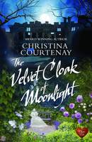 Courtenay, Christina - The Velvet Cloak of Moonlight - 9781781893203 - V9781781893203