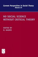 Harry F. Dahms - No Social Science without Critical Theory - 9781781901540 - V9781781901540