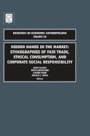 Peter Luetchford - Hidden Hands in the Market: Ethnographies of Fair Trade, Ethical Consumption and Corporate Social Responsibility - 9781781901571 - V9781781901571