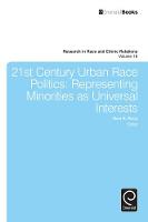 Dr. Ravi K Perry - 21st Century Urban Race Politics: Representing Minorities as Universal Interests - 9781781901847 - V9781781901847