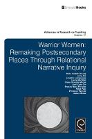 Janice Huber - Warrior Women: Remaking Post-Secondary Places Through Relational Narrative Inquiry - 9781781902349 - V9781781902349