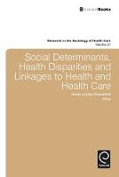 Jennie Jacobs Kronenfeld (Ed.) - Social Determinants, Health Disparities and Linkages to Health and Health Care - 9781781905876 - V9781781905876