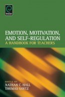 Nathan C. Hall - Emotion, Motivation, and Self-Regulation: A Handbook for Teachers - 9781781907108 - V9781781907108
