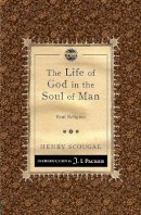 Henry Scougal - The Life of God in the Soul of Man: Real Religion - 9781781911075 - V9781781911075