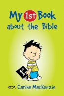 Carine Mackenzie - My First Book about the Bible - 9781781911235 - V9781781911235